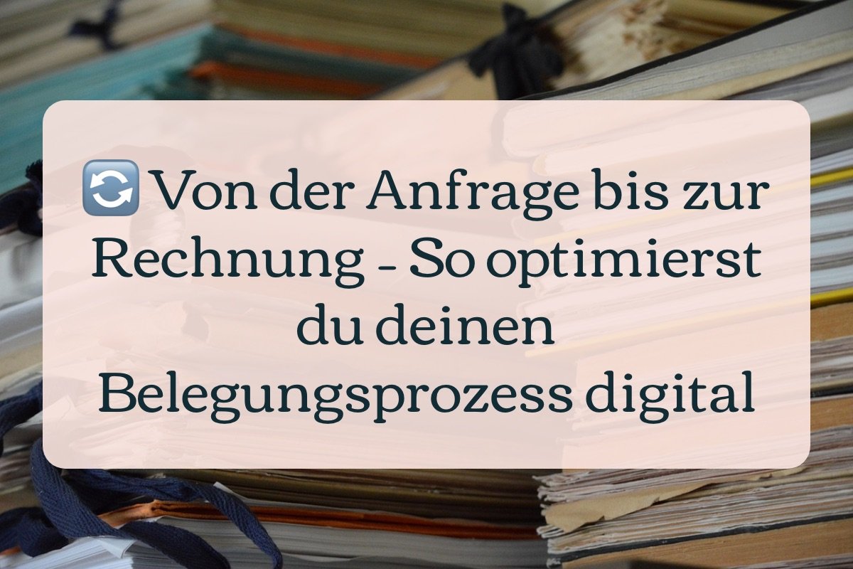 🔄 Von der Anfrage bis zur Rechnung – So optimierst du deinen Belegungsprozess digital